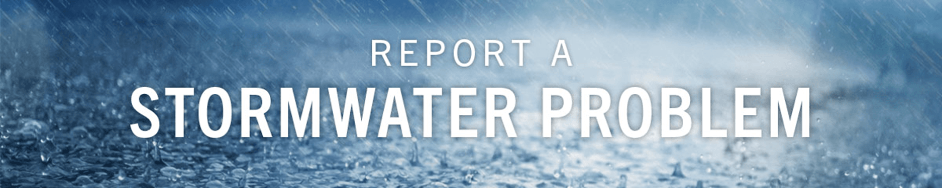 Report a Stormwater Problem